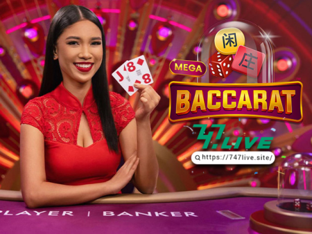 Mega Baccarat Live: Experience the Ultimate High-Stakes Thrill with 747Live Online Casino